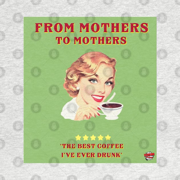 From mothers to mothers; the best coffee i have ever tasted by visionofbrain